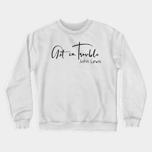 Good Trouble Crewneck Sweatshirt